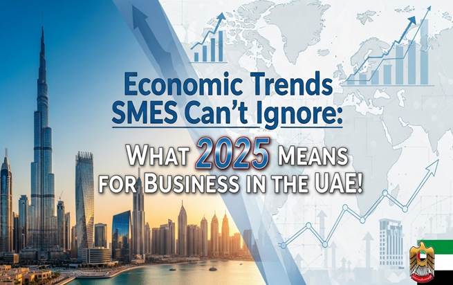 UAE Economic Trends 2025 for SMEs | Meenas Online