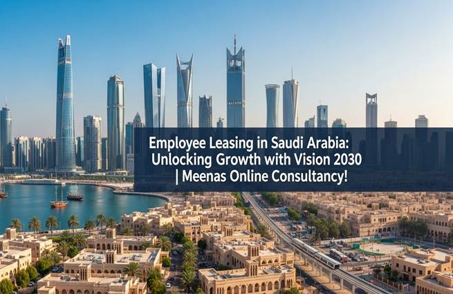 Employee Leasing in Saudi Arabia: Vision 2030 Growth