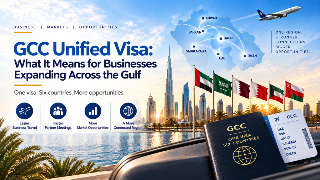 GCC Unified Visa: What It Means for Businesses Expanding Across the Gulf