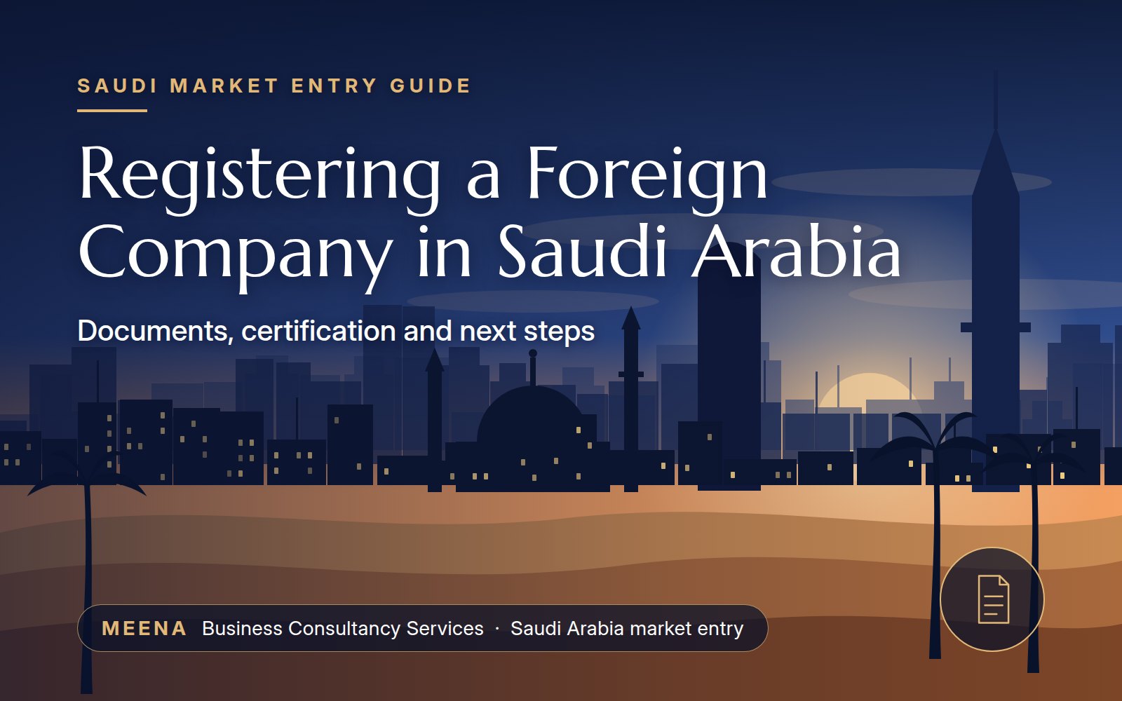 Foreign Company Registration in Saudi Arabia: Documents, Certification and Next Steps